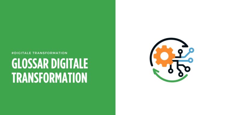 Glossar Digitale Transformation 👾: 66 Schlüsselbegriffe, die Sie kennen müssen