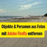 Generatives Füllen in Firefly: Objekte und Personen aus Fotos entfernen